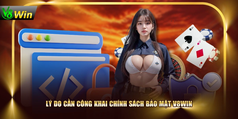 Lý do cần công khai chính sách bảo mật V8WIN 