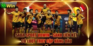 Saba Sport V8WIN - Sảnh Liên Kết Có Lượt Truy Cập Hàng Đầu