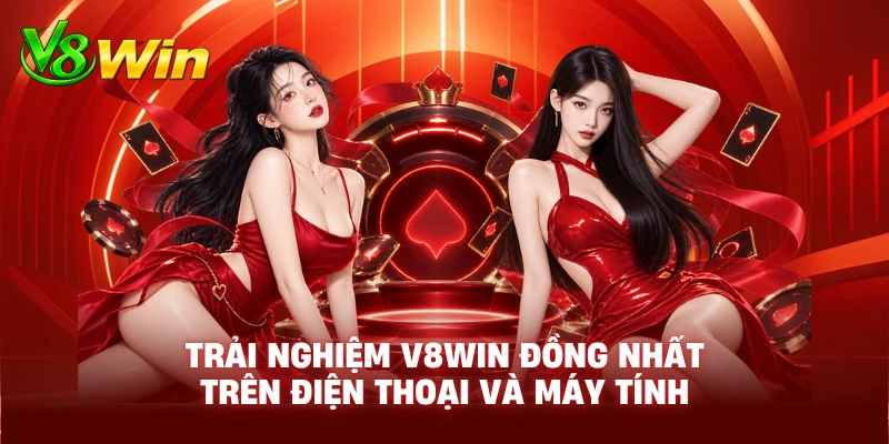 Trải Nghiệm V8WIN Đồng Nhất Trên Điện Thoại Và Máy Tính